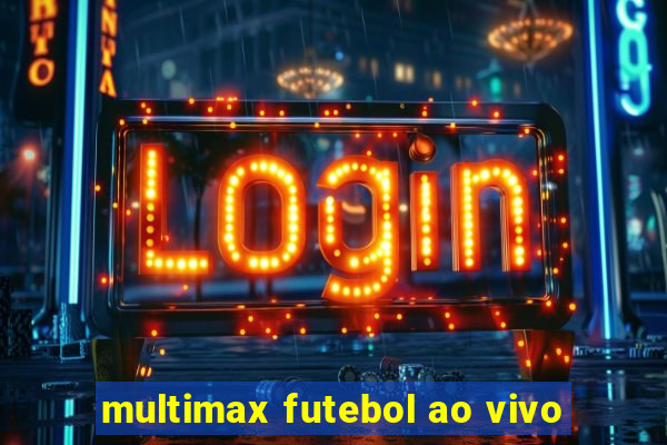 multimax futebol ao vivo